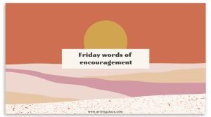 93+ Best Friday words of encouragement