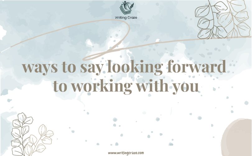 Ways to Say Looking Forward to Working With You