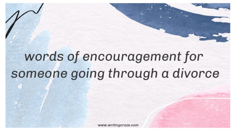 Words of Encouragement for Someone Going Through a Divorce