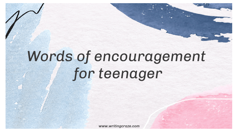 Words of Encouragement for Teenagers