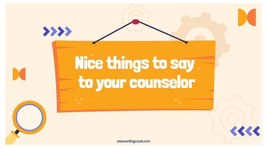 Nice Things To Say To Your Counselor