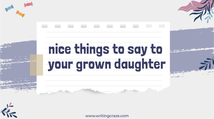 Nice Things To Say To Your Grown Daughter