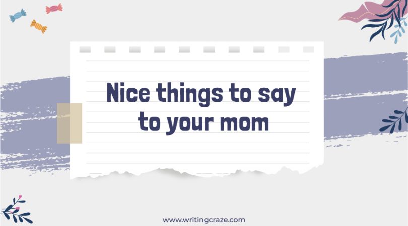 Nice Things To Say To Your Mom