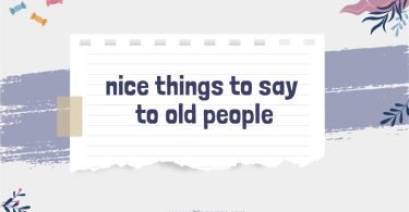 Nice Things to Say to Old People