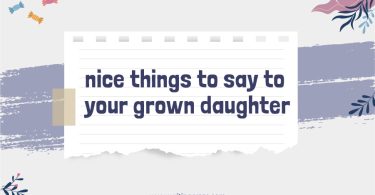Nice Things to Say to Your Grown Daughter