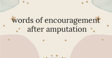 Words of Encouragement After Amputation
