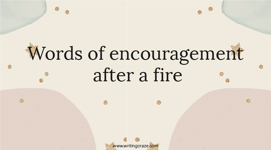 Words of Encouragement After a Fire
