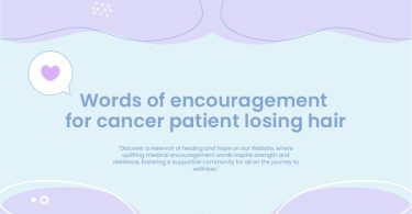 Words of Encouragement for Cancer Patients Losing Hair