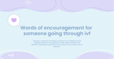 Words of Encouragement for Someone Going Through IVF