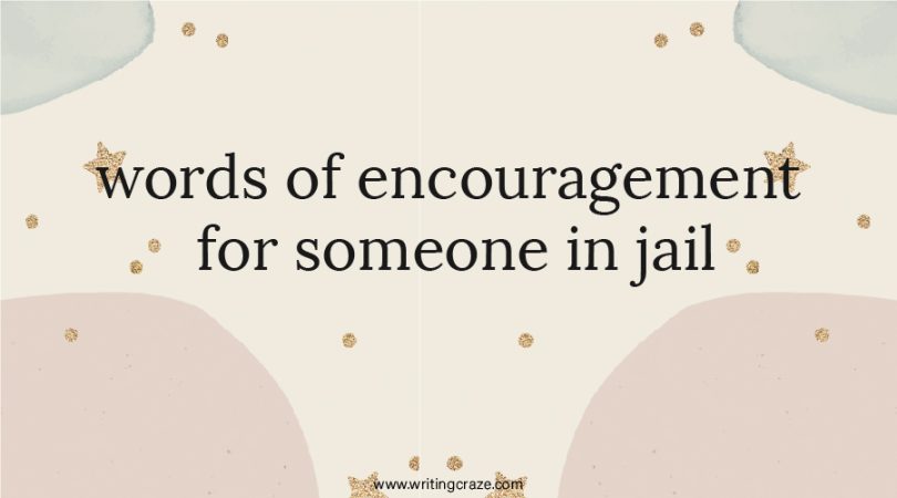 Words of Encouragement for Someone in Jail