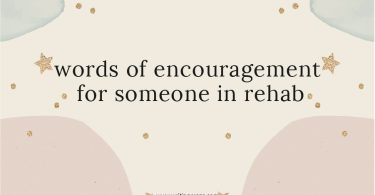 Words of Encouragement for Someone in Rehab