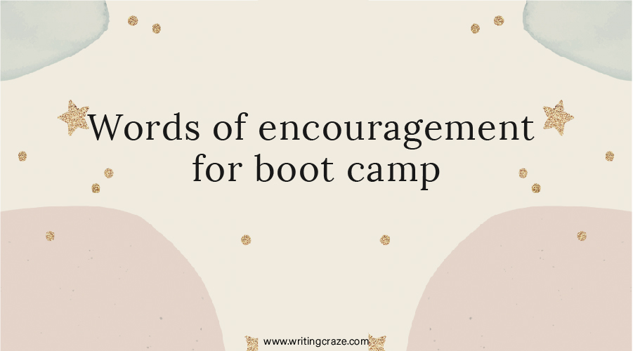 Write Motivational Words of Encouragement for Boot Camp